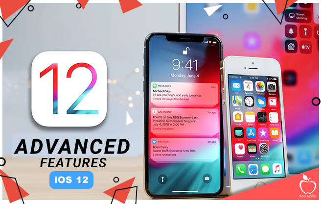 What are the Advanced Features of the Newly Released iOS 12