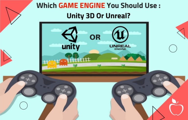 Which Game Engine You Should Use – Unity 3D Or Unreal?