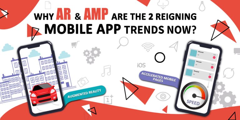 Why AR & AMP Are The Two Reigning Mobile App Trends Now?