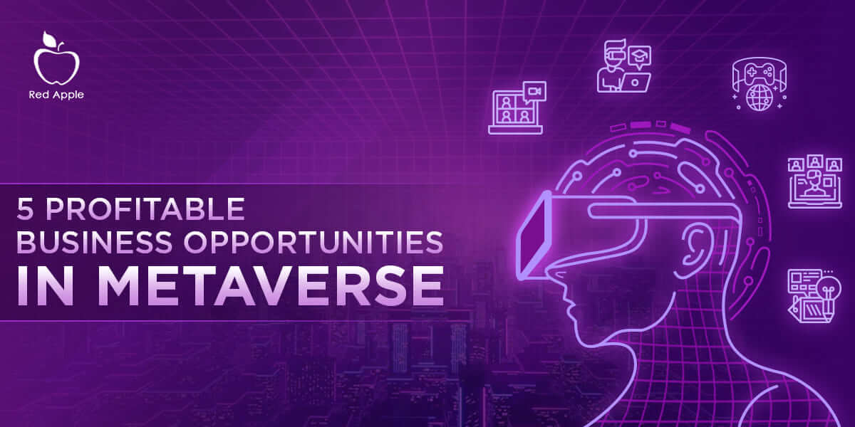 What are the Top 5 Business Opportunities in the Metaverse?