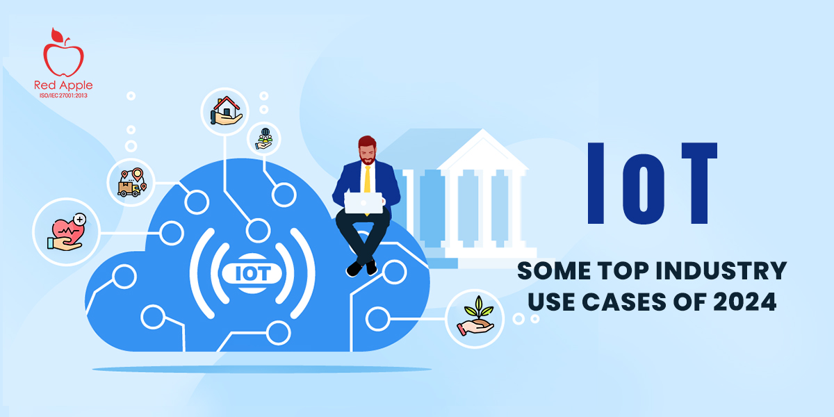 What are Some of the Top IoT Use Cases that You Should Track in 2024?