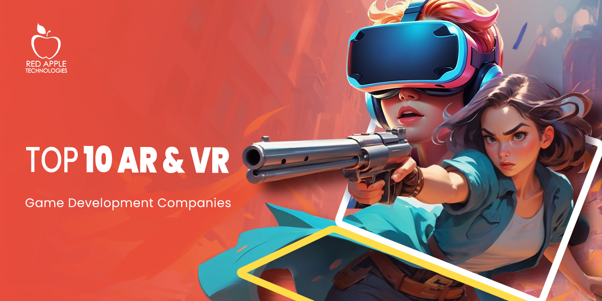 Which AR & VR Game Development Companies are Featuring in the Top 10 List?