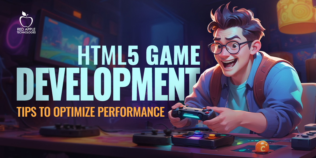What are the Best Practices to Enhance the Performance of HTML5 Games?