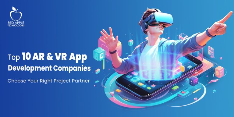 Who are The Top 10 AR & VR App Development Companies To Watch Out?