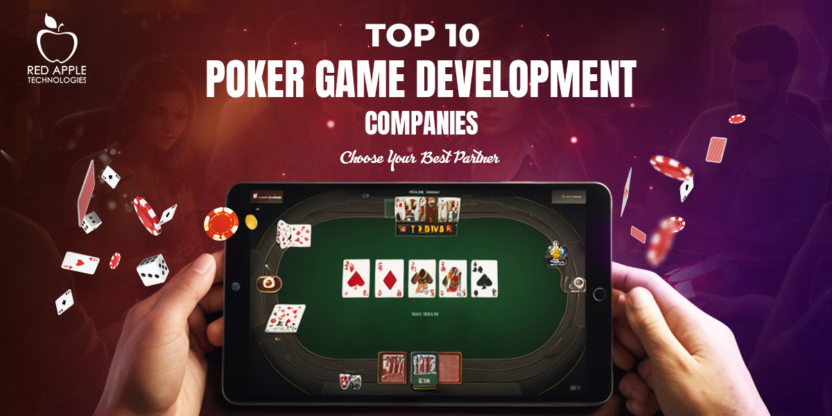 Top 10 Poker Game Development Companies to Look For in 2024
