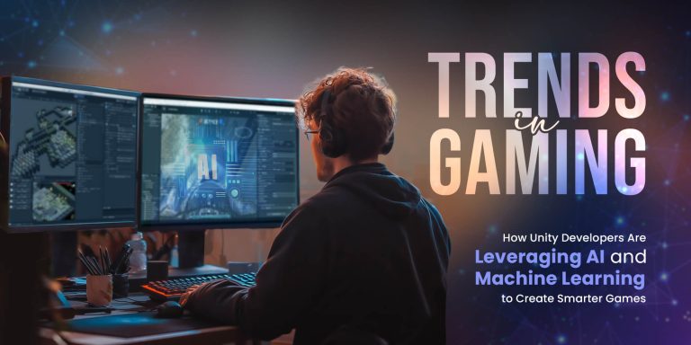 How Are Unity Developers Leveraging AI and Machine Learning to Create Smarter Games?