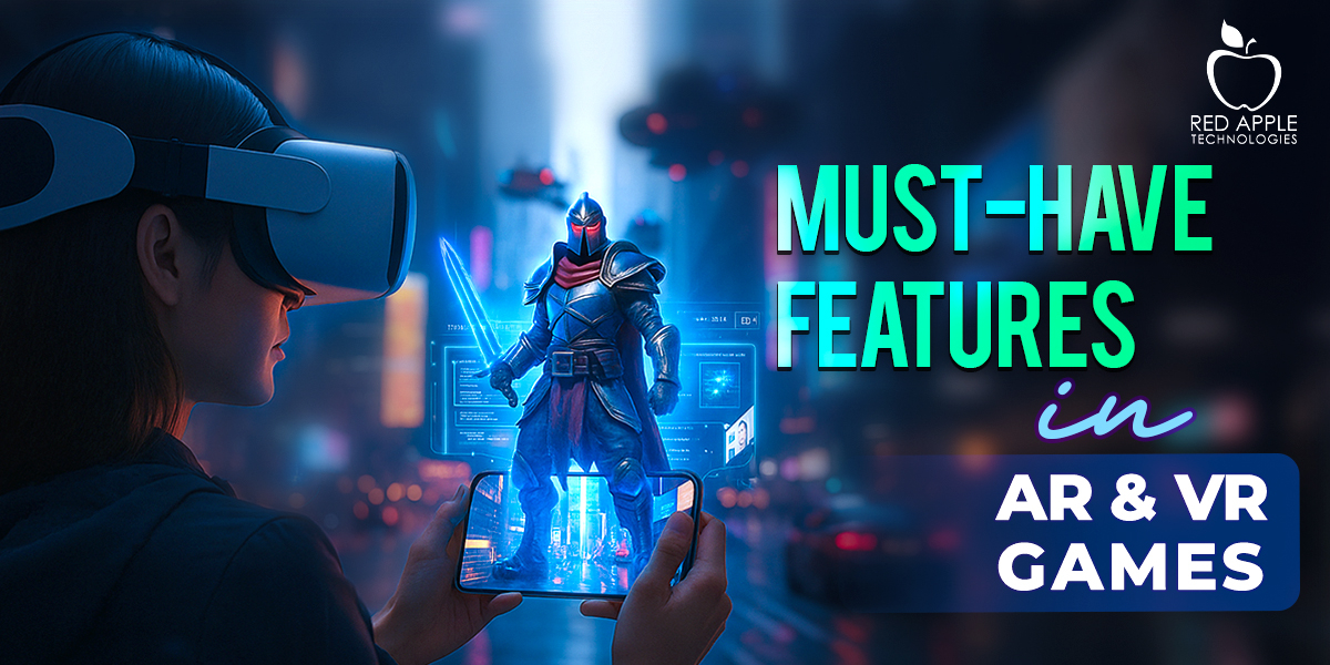 What Should Be the Main Features of an AR & VR Game?