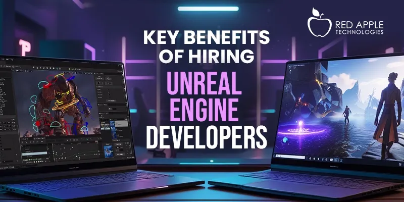 Key Benefits of Hiring Dedicated Unreal Engine Developers