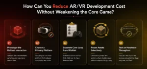 how can you reduce ar vr game development cost
